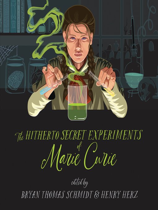 Title details for The Hitherto Secret Experiments of Marie Curie by Bryan Thomas Schmidt - Wait list